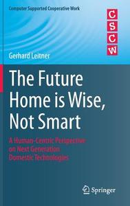 The Future Home is Wise, Not Smart di Gerhard Leitner edito da Springer-Verlag GmbH