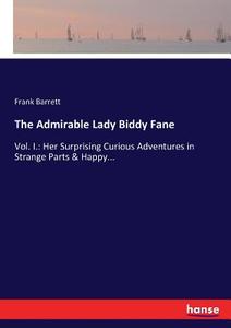 The Admirable Lady Biddy Fane di Frank Barrett edito da hansebooks