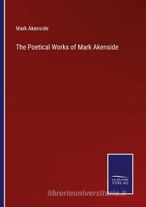 The Poetical Works of Mark Akenside di Mark Akenside edito da Salzwasser Verlag