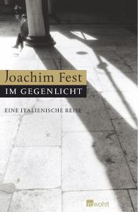Im Gegenlicht di Joachim Fest edito da Rowohlt Verlag GmbH