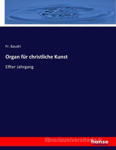 Organ für christliche Kunst edito da hansebooks