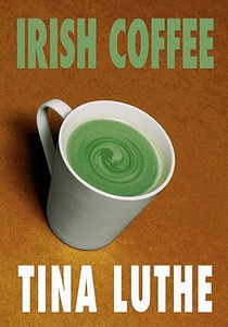 Irish Coffee di Tina Luthe edito da Books on Demand