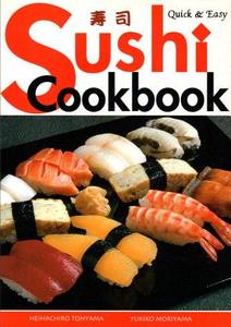 Quick & Easy Sushi Cookbook di Heihachiro Tohyama, Yukiko Moriyama edito da Japan Publications Trading