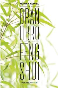 El Gran Libro del Feng Shui / The Big Book of Feng Shui di Monica Koppel edito da DEBOLSILLO