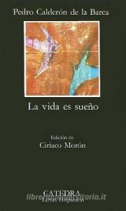 La vida es sueño di Pedro Calderón de la Barca edito da CATEDRA