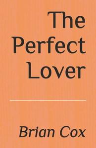 The Perfect Lover di Brian Cox edito da Independently Published