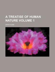 A Treatise On Human Nature (v. 1) di David Hume edito da General Books Llc
