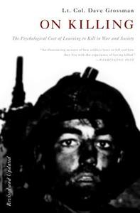 On Killing: The Psychological Cost of Learning to Kill in War and Society di Dave Grossman edito da BACK BAY BOOKS