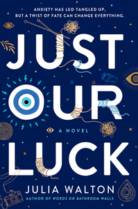 Just Our Luck di Julia Walton edito da RANDOM HOUSE