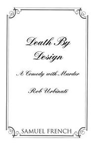Death by Design di Rob Urbinati edito da Samuel French, Inc.