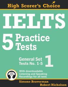 IELTS 5 Practice Tests, General Set 1: Tests No. 1-5 di Simone Braverman, Robert Nicholson edito da LIGHTNING SOURCE INC