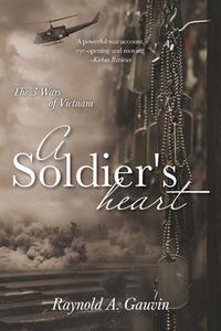 A Soldier's Heart di Raynold A. Gauvin edito da FriesenPress