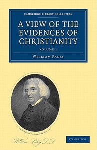 A View Of The Evidences Of Christianity 2 Volume Paperback Set di William Paley edito da Cambridge University Press