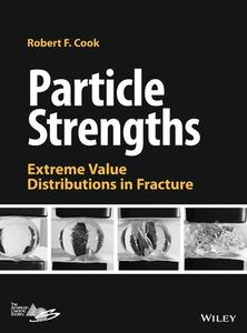 Particle Strength: Extreme Value Distributions In Fracture di Cook edito da John Wiley & Sons Inc