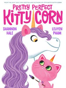Pretty Perfect Kitty-Corn di Shannon Hale edito da ABRAMS BOOKS FOR YOUNG READERS