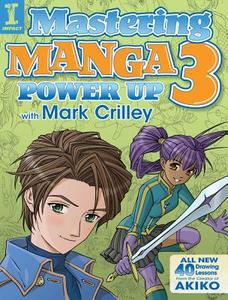 Mastering Manga 3: Power Up with Mark Crilley di Mark Crilley edito da IMPACT