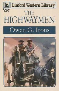 The Highwaymen di Owen G. Irons edito da Linford