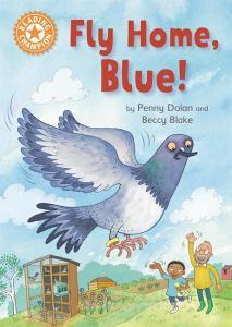 Reading Champion: Fly Home, Blue! di Penny Dolan edito da Hachette Children's Group