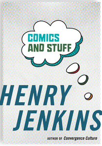 Comics and Stuff di Henry Jenkins edito da NEW YORK UNIV PR