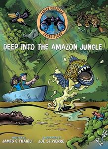 Deep Into the Amazon Jungle di Fabien Cousteau, James O. Fraioli edito da MARGARET K MCELDERRY BOOKS