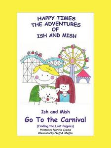 Happy Times, Book 3: Ish & Mish Go to the Carnival di Patricia Touma edito da Long Dash Publishing Company
