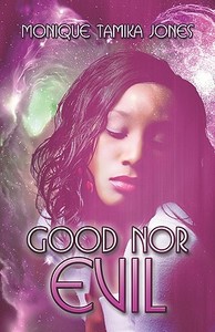 Good Nor Evil di Monique Tamika Jones edito da America Star Books