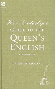 Her Ladyship's Guide To The Queen's English di Caroline Taggart edito da Pavilion Books