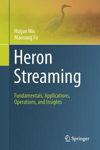 Heron Streaming di Maosong Fu, Huijun Wu edito da Springer International Publishing