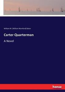 Carter Quarterman di William M. (William Mumford) Baker edito da hansebooks