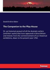 The Companion to the Play-House di David Erskine Baker edito da hansebooks