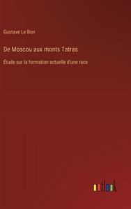 De Moscou aux monts Tatras di Gustave Le Bon edito da Outlook Verlag