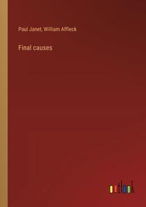 Final causes di Paul Janet, William Affleck edito da Outlook Verlag