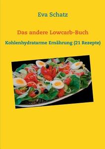 Das andere Lowcarb-Buch di Eva Schatz edito da Books on Demand