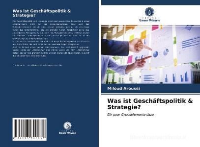 Was ist Geschäftspolitik & Strategie? di Miloud Aroussi edito da Verlag Unser Wissen