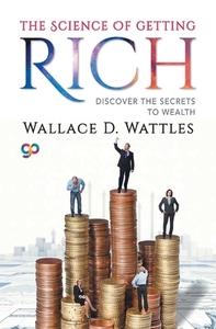 The Science of Getting Rich di Wallace D. Wattles edito da General Press