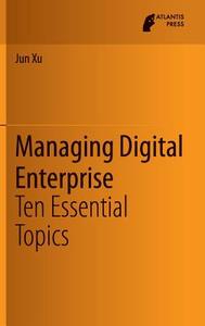 Managing Digital Enterprise di Jun Xu edito da Springer-Verlag GmbH