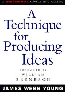 A Technique for Producing Ideas di James Webb Young, William Bernbach edito da McGraw-Hill Education Ltd