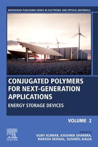 Conjugated Polymers for Next-Generation Applications, Volume 2: Energy Storage Devices edito da WOODHEAD PUB