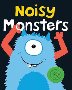 Noisy Monsters di Roger Priddy edito da Priddy Books