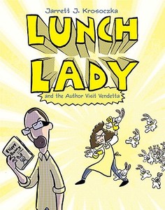 Lunch Lady and the Author Visit Vendetta: Lunch Lady #3 di Jarrett J. Krosoczka edito da KNOPF