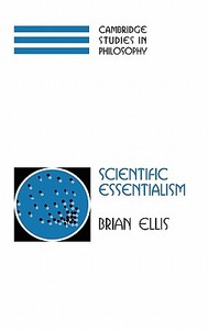 Scientific Essentialism di Brian Ellis edito da Cambridge University Press