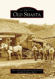 Old Shasta di The Town of Shasta Interpretive Associat edito da ARCADIA PUB (SC)