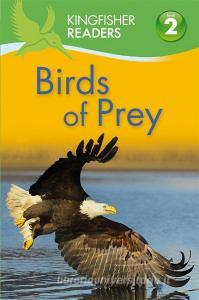 Kingfisher Readers: Birds of Prey (Level 2: Beginning to Read Alone) di Claire Llewellyn edito da Pan Macmillan