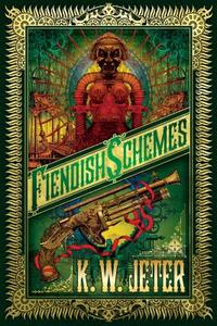 Fiendish Schemes di K. W. Jeter edito da Tor Books