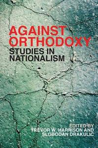 Against Orthodoxy: Studies in Nationalism edito da PAPERBACKSHOP UK IMPORT