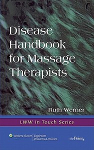 Disease Handbook For Massage Therapists di Ruth Werner edito da Lippincott Williams And Wilkins