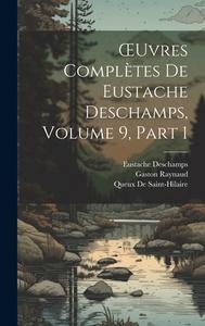 OEuvres Complètes De Eustache Deschamps, Volume 9, part 1 di Gaston Raynaud, Eustache Deschamps, Queux De Saint-Hilaire edito da LEGARE STREET PR