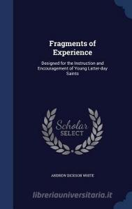 Fragments Of Experience di Andrew Dickson White edito da Sagwan Press