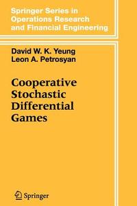 Cooperative Stochastic Differential Games di Leon A. Petrosjan, David W. K. Yeung edito da Springer New York