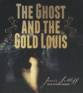 The Ghost and the Gold Louis di Jamie Sutliff edito da Blackstone Audiobooks